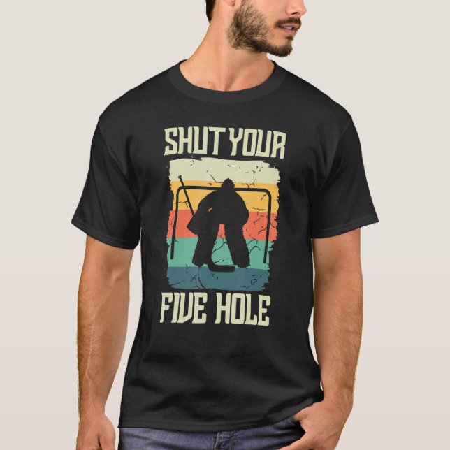 Ice Hockey Goalkeeper Goaltender  Shut Your Five H T-Shirt (Front)