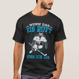 Ice Hockey Hockey Saying Ice Hockey Player Gift T-Shirt