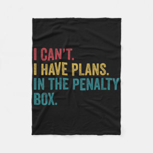 Ice Hockey I Have Plans In The Penalty Box Funny Fleece Blanket