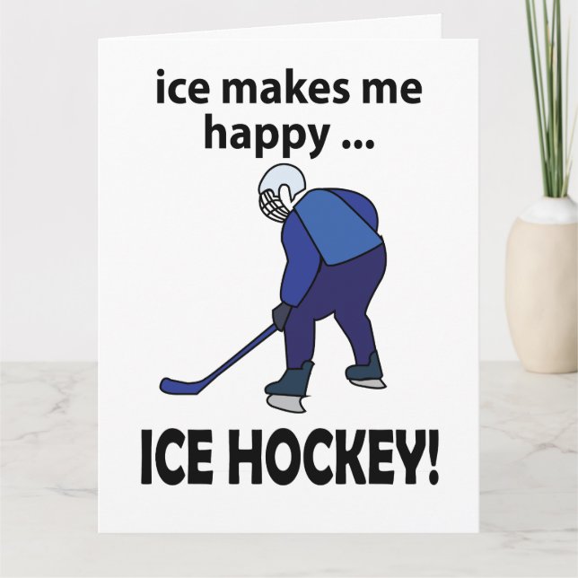 Ice Hockey Ice Makes Me Happy Ice Hockey Card (Front)