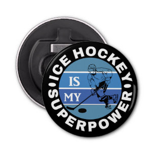 Ice Hockey Is My Superpower Bottle Opener