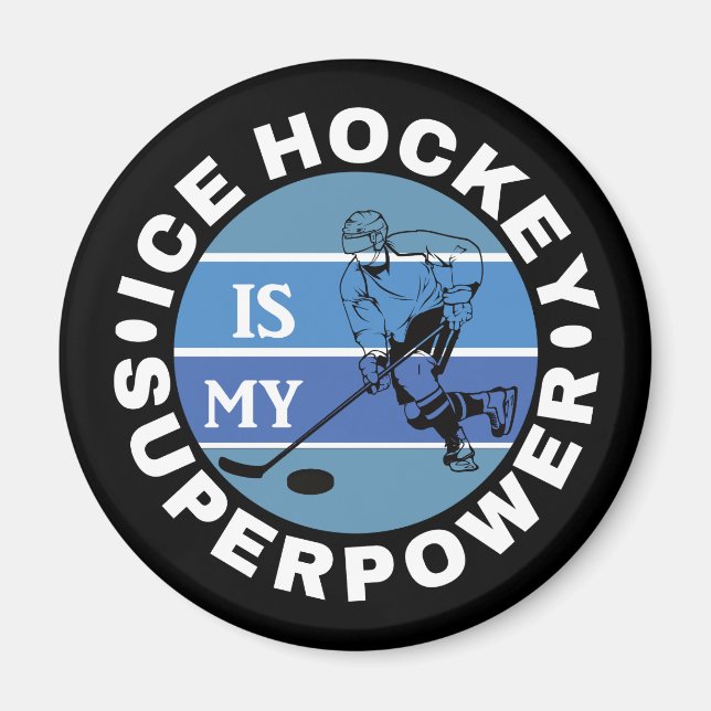 Ice Hockey Is My Superpower Magnet (Front)