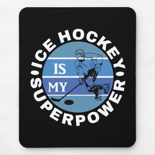 Ice Hockey Is My Superpower Mouse Mat (Front)
