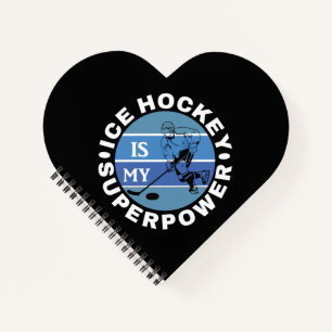 Ice Hockey Is My Superpower Notebook