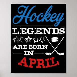 Ice Hockey Legends Are Born In Aril Birthday Poster