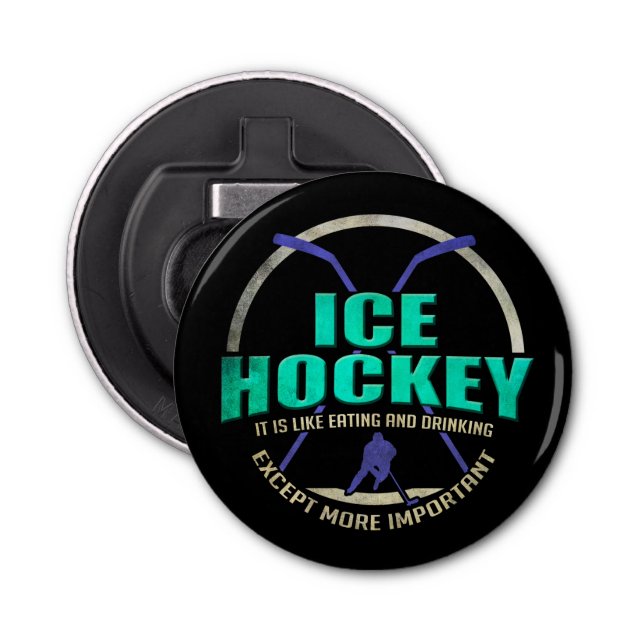 Ice Hockey Like Eating and Drinking Funny Sports Bottle Opener (Front)
