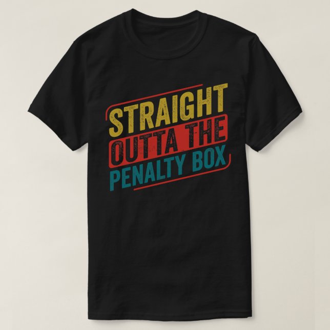 Ice Hockey Player Straight out of the Penalty Box T-Shirt (Design Front)