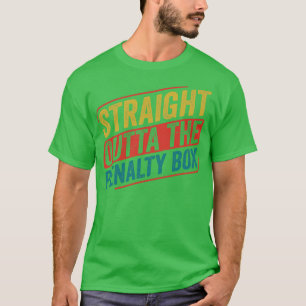 Ice Hockey Player Straight out of the Penalty Box T-Shirt