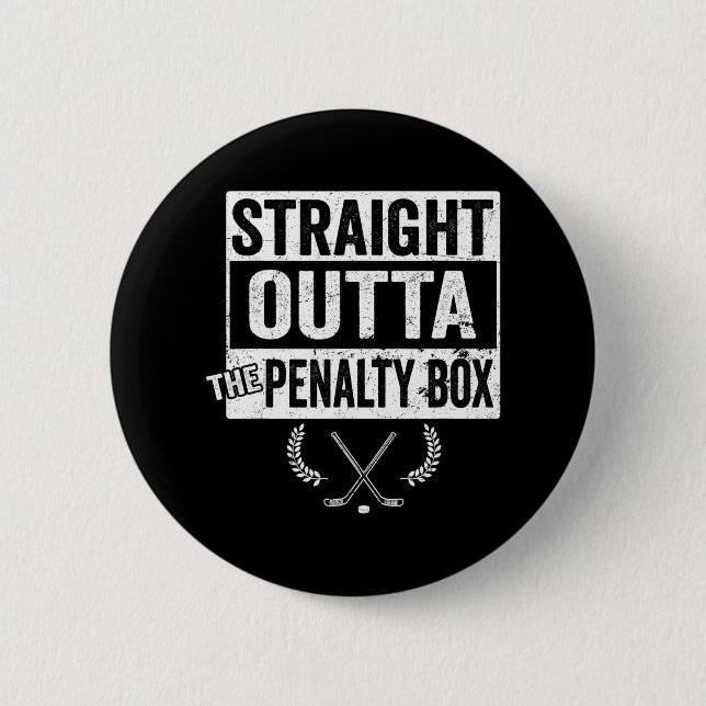 Ice Hockey Player Straight Outta The Penalty Box 6 Cm Round Badge (Front)