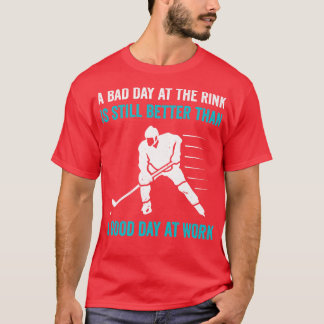 Ice Hockey Rink Better than Work Funny Ice Hockey  T-Shirt