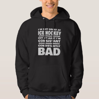 Ice Hockey Saying Consistantly Bad Ice Hockey Play Hoodie