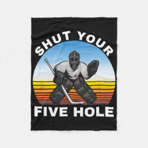 Ice Hockey Shirts, Shut Your Five Hole Goalie Fleece Blanket