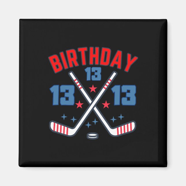 Ice Hockey Thirteen Birthday Boy 13th Party Boys A Magnet (Front)