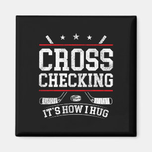 Ice Hockey Vintage Cross Checking It's How I Hug Magnet