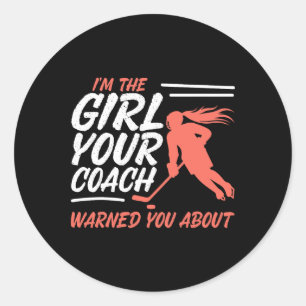 Ice Hockey Vintage Girl I'm The Girl Your Coach Wa Classic Round Sticker