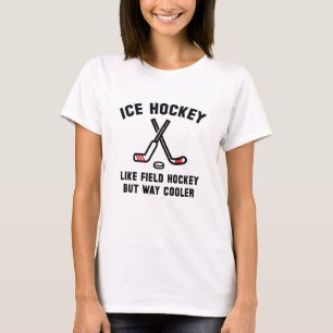 Ice Hockey Way Cooler T-Shirt