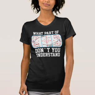 Ice Hockey What part of don't you understand T-Shirt