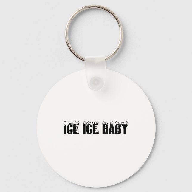 Ice Ice Baby Key Ring (Front)