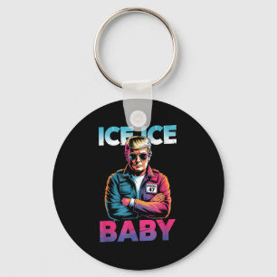Ice ice baby retro funny trump Ice ice baby retro Key Ring