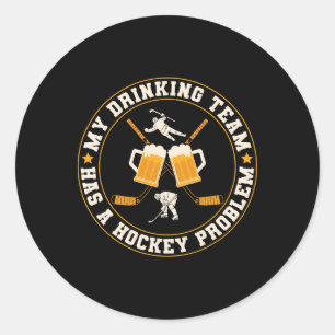 Ice My Drinking Team Has A Hockey Problem Player Classic Round Sticker
