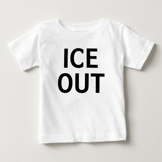 Ice Out Baby T-Shirt (Front)