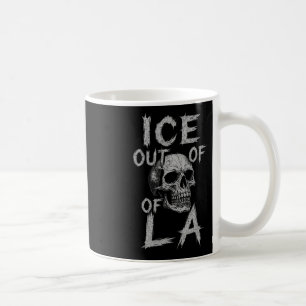 Ice Out Of La Ice Deportation Protest Immigration Coffee Mug