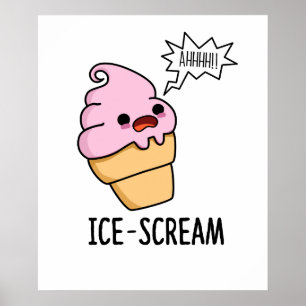 Ice-Scream Funny Ice Cream Cone Pun  Poster
