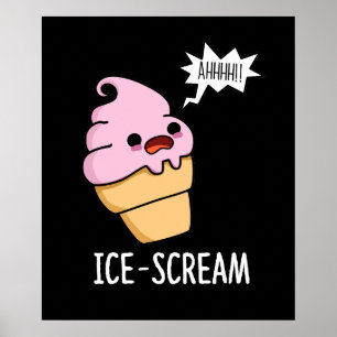 Ice-Scream Funny Ice Cream Cone Pun  Poster