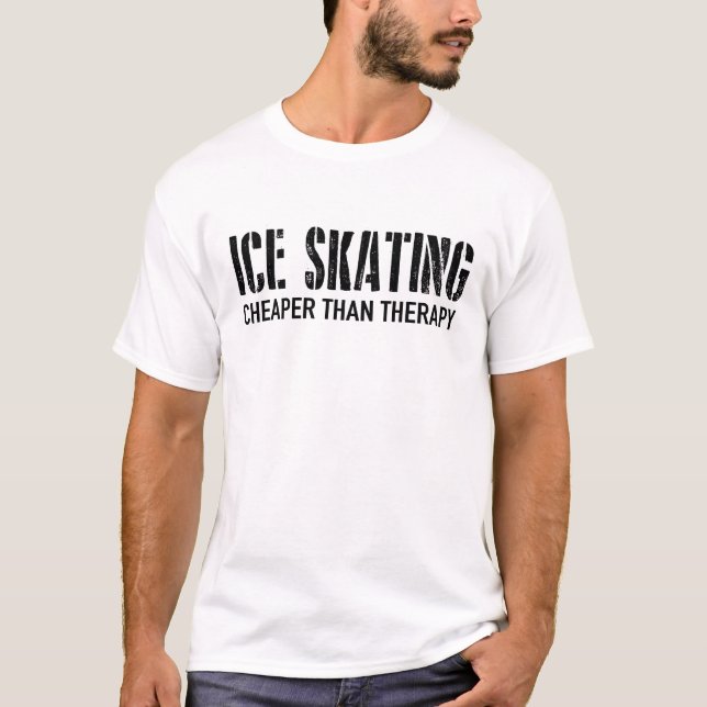 ice skating cheaper than therapy T-Shirt (Front)