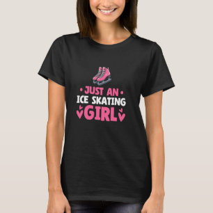 Ice Skating Figure - Just An Ice Skating Girl T-Shirt
