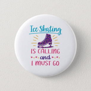 Ice Skating is Calling and I Must Go Figure Skater 6 Cm Round Badge