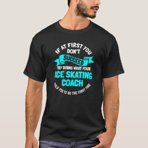 Ice Skating Skater Ice Skates Coach Skating Sport T-Shirt