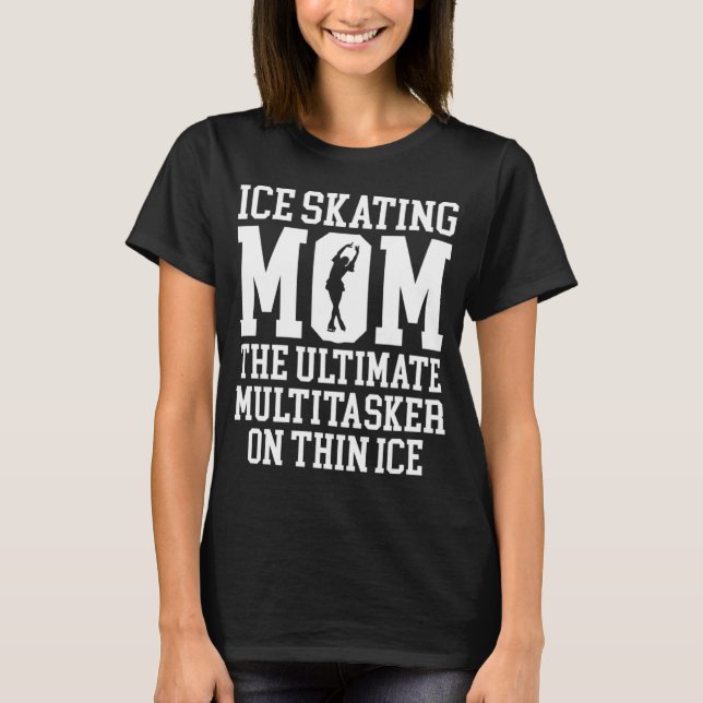 Ice Skating Speedskating Mum Ultimate Multitasker  T-Shirt (Front)