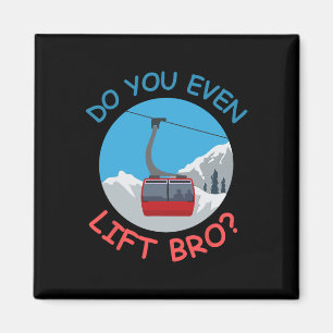 Ice Ski Cable Car Do You Even Lift Bro Winter Spor Magnet