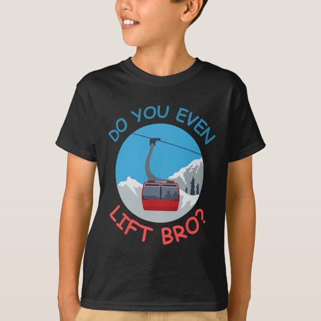 Ice Ski Cable Car Do You Even Lift Bro Winter Spor T-Shirt (Front)