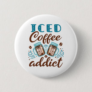 Iced Coffee Addict 6 Cm Round Badge