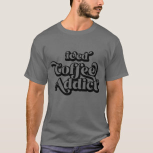 Iced coffee addict a sproclaimed enthusias T-Shirt