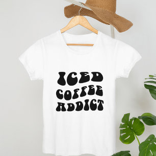 Iced Coffee Addict   Coffee Lover Coffee Addict T-Shirt