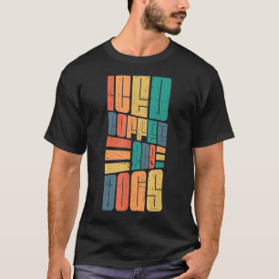 Iced Coffee and Dogs Caffeine Drinker Coffeeholic T-Shirt