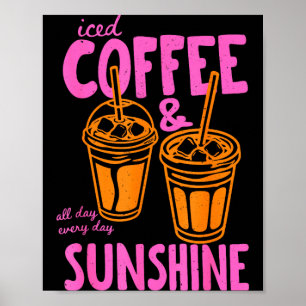 Iced coffee and sunshine day every day summer poster