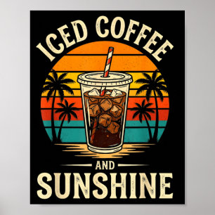 Iced coffee and sunshine funny summer retro poster