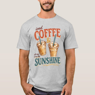 Iced Coffee and Sunshine , Iced Coffee , Coffee Lo T-Shirt