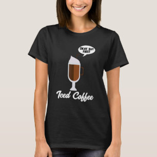 Iced Coffee Drinking Barista Cold Brew Caffeine T-Shirt