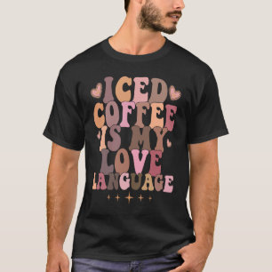 Iced Coffee Is My Love Language Coffee Valentine' T-Shirt