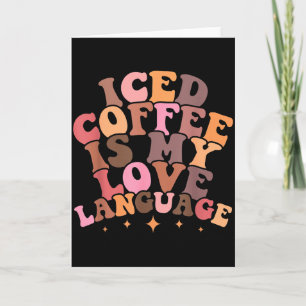 Iced Coffee Is My Love Language Cute Valentine Pre Card