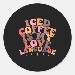 Iced Coffee Is My Love Language Cute Valentine Pre Classic Round Sticker