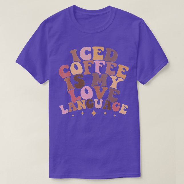 Iced Coffee Is My Love Language Cute Valentine Pre T-Shirt (Design Front)