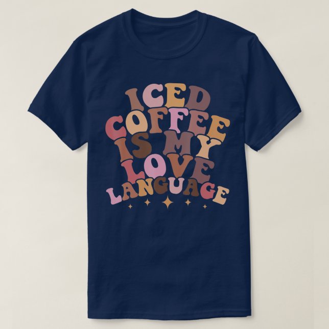 Iced Coffee Is My Love Language Cute Valentine Pre T-Shirt (Design Front)