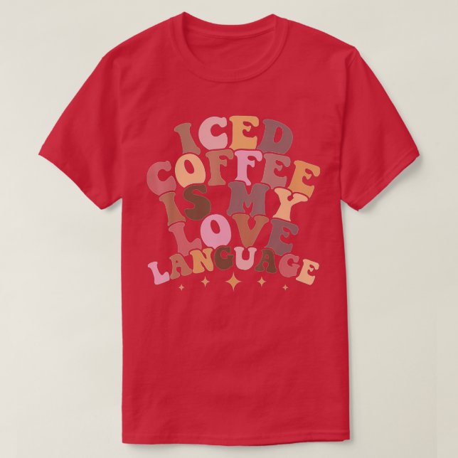 Iced Coffee Is My Love Language Cute Valentine Pre T-Shirt (Design Front)