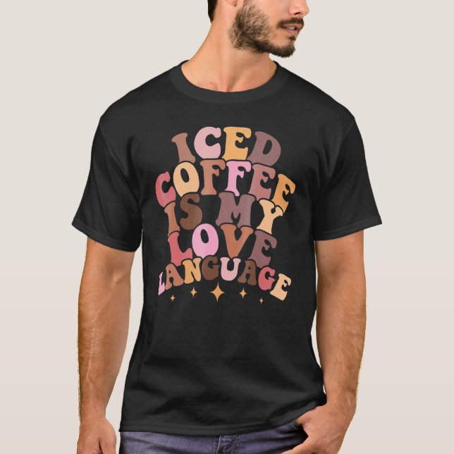 Iced Coffee Is My Love Language Cute Valentine Pre T-Shirt (Front)